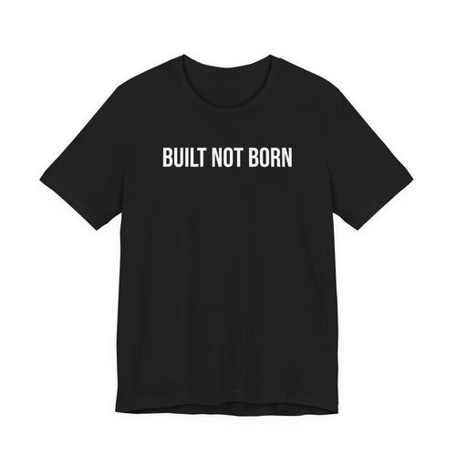 Built Not Born