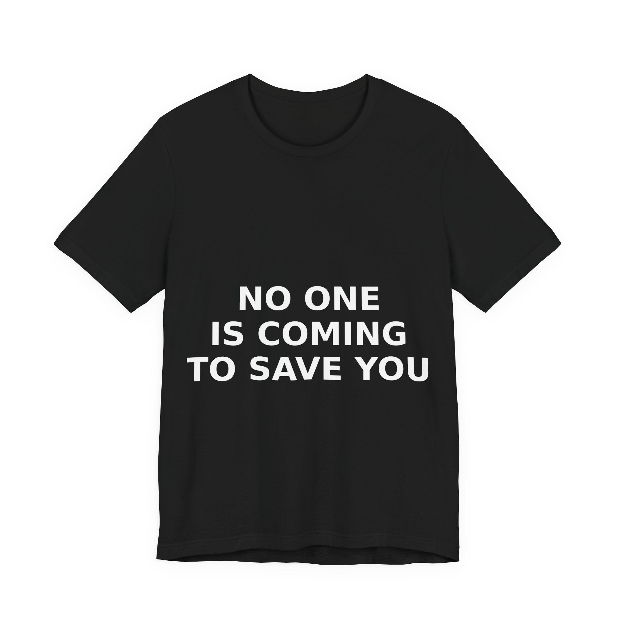 NO ONE IS COMING TO SAVE YOU — Tee