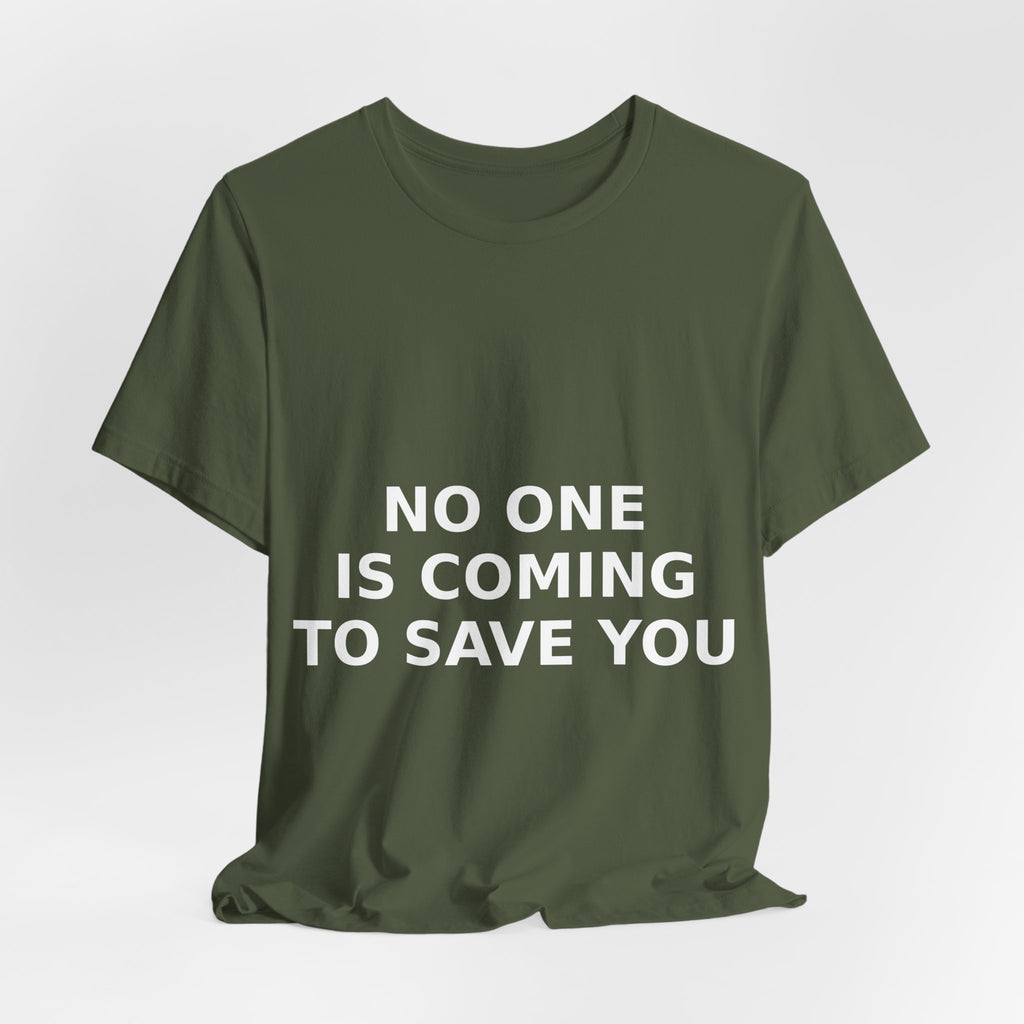 NO ONE IS COMING TO SAVE YOU — Tee