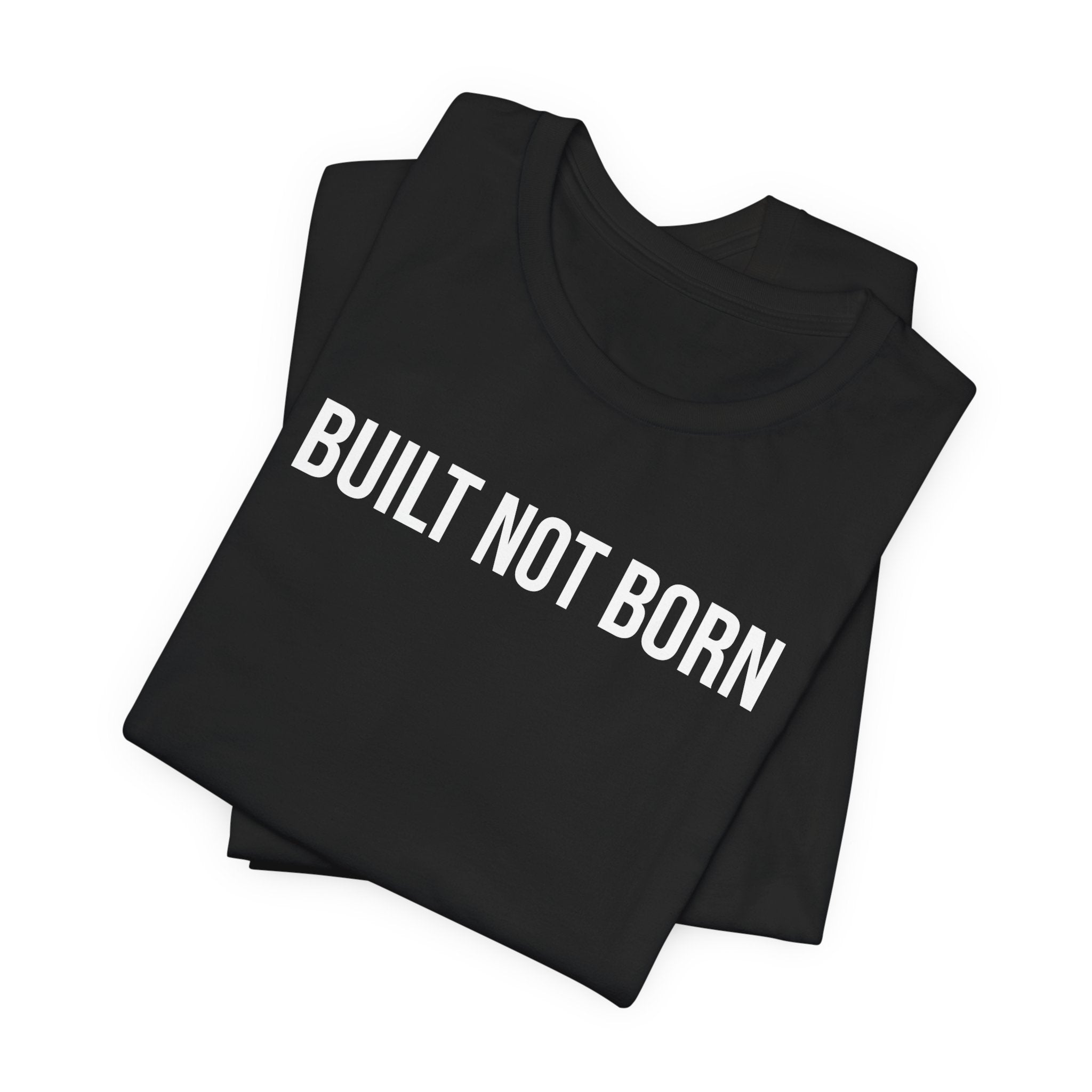 Built Not Born