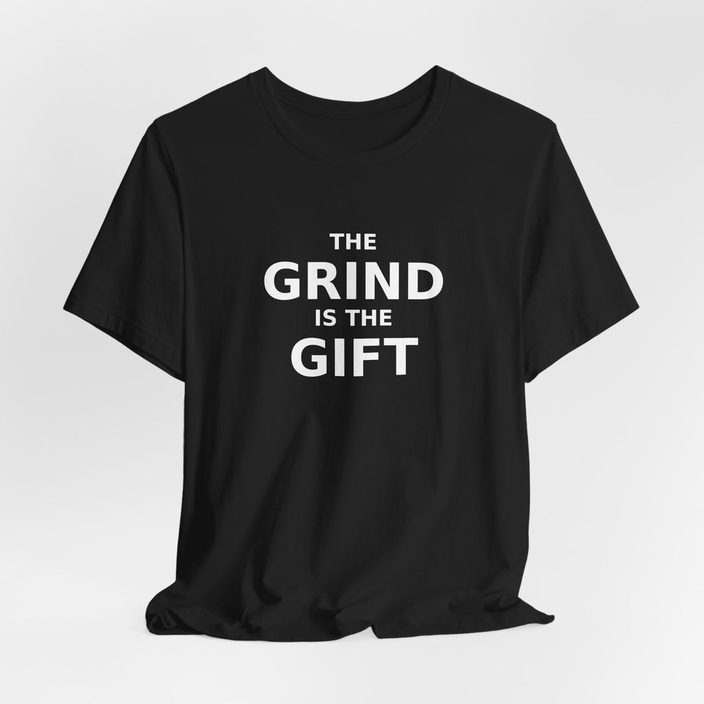 THE GRIND IS THE GIFT — Tee
