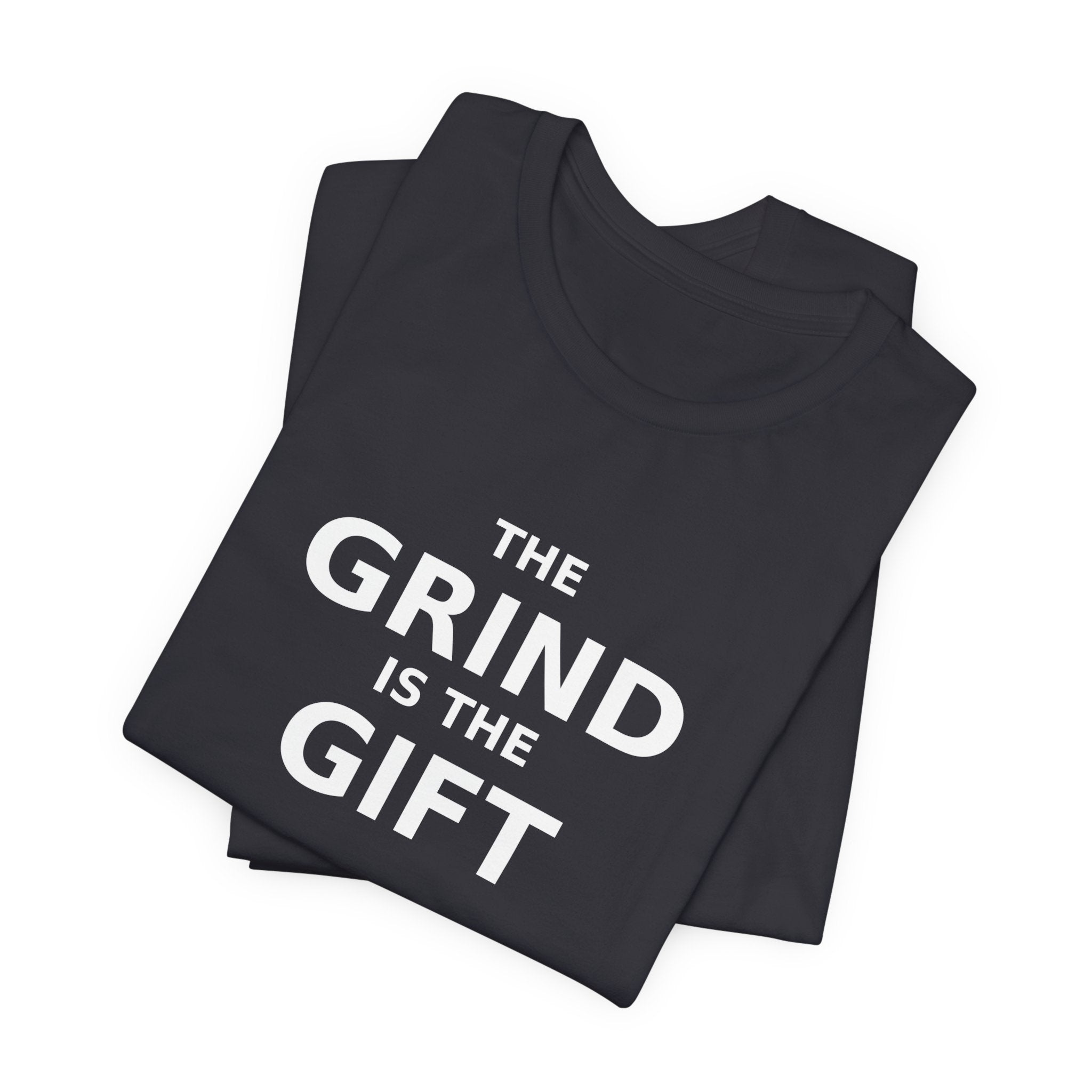THE GRIND IS THE GIFT — Tee