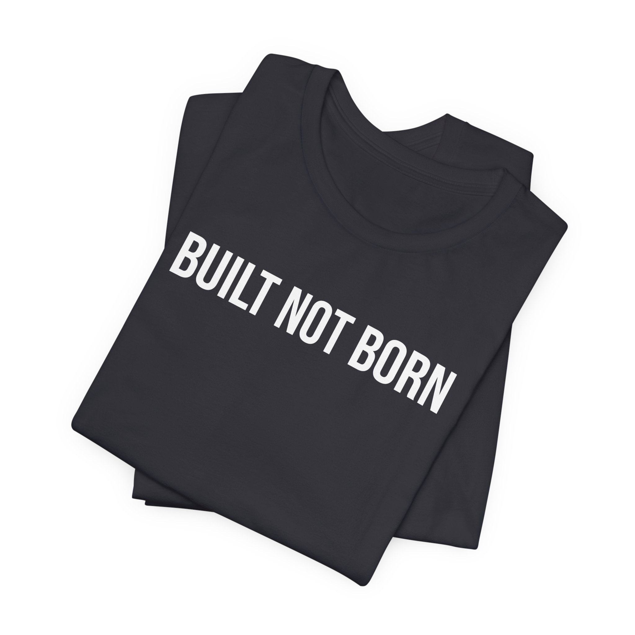 Built Not Born