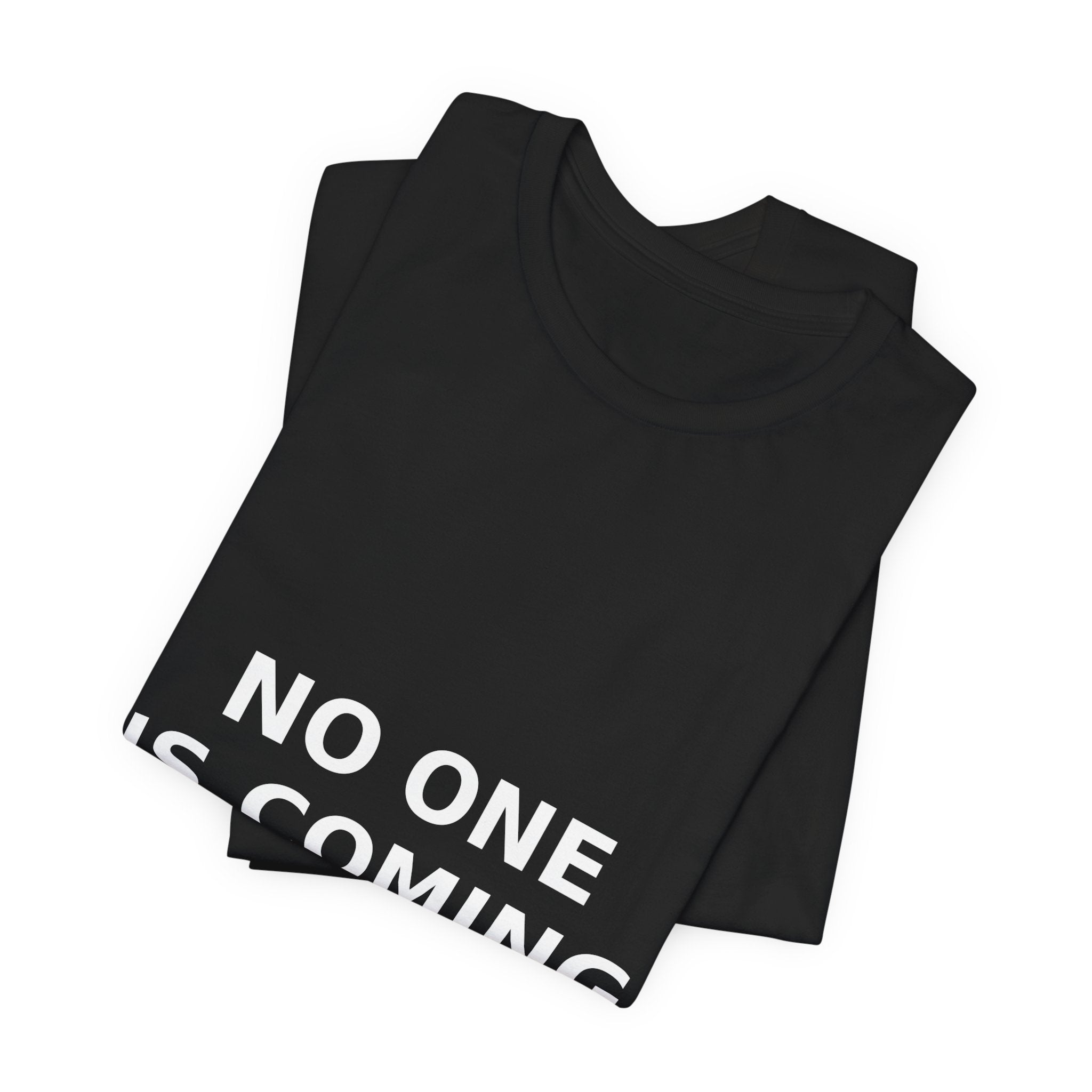 NO ONE IS COMING TO SAVE YOU — Tee