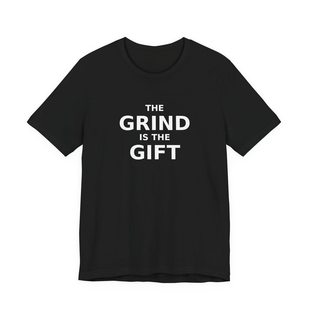 THE GRIND IS THE GIFT — Tee