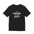 THE GRIND IS THE GIFT — Tee