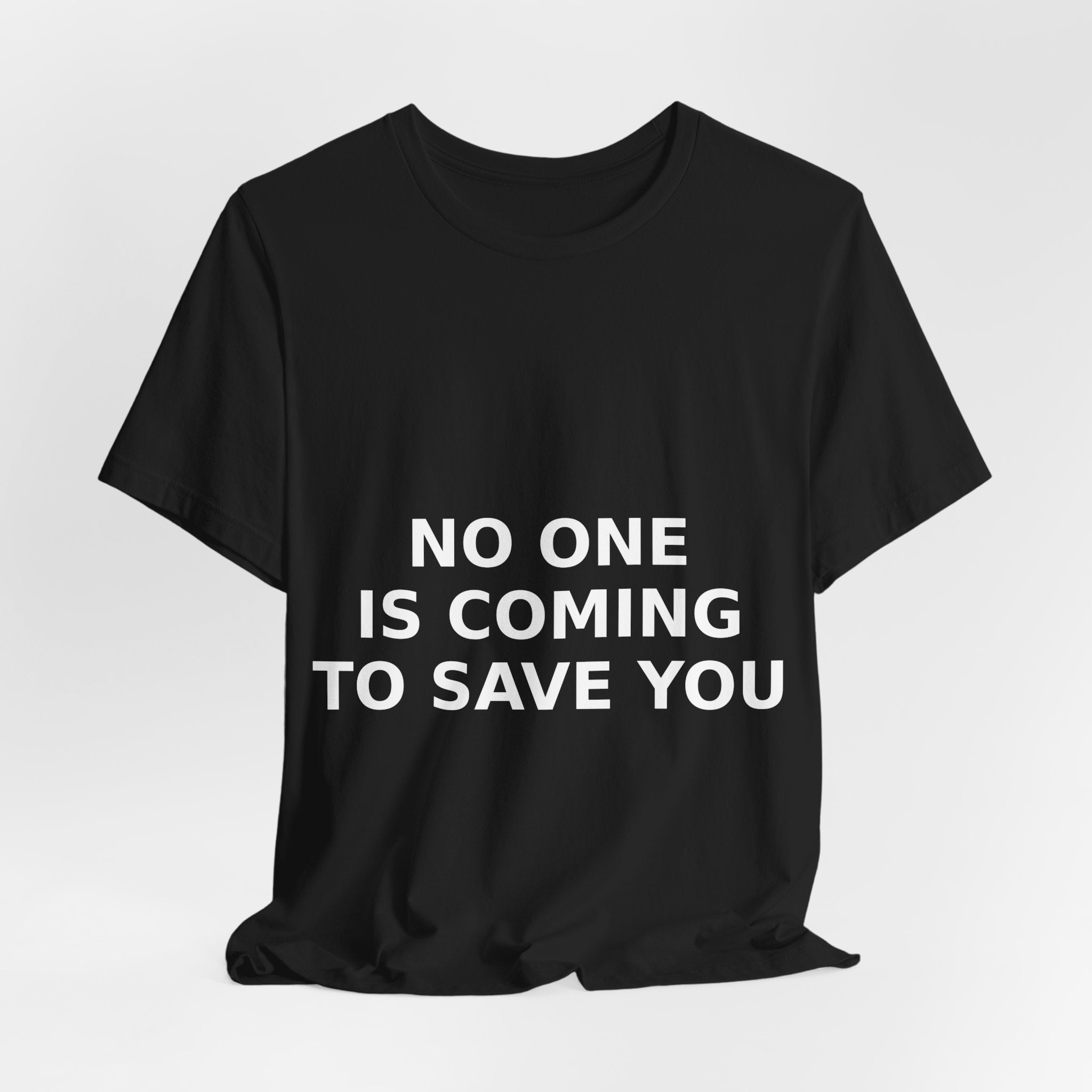 NO ONE IS COMING TO SAVE YOU — Tee